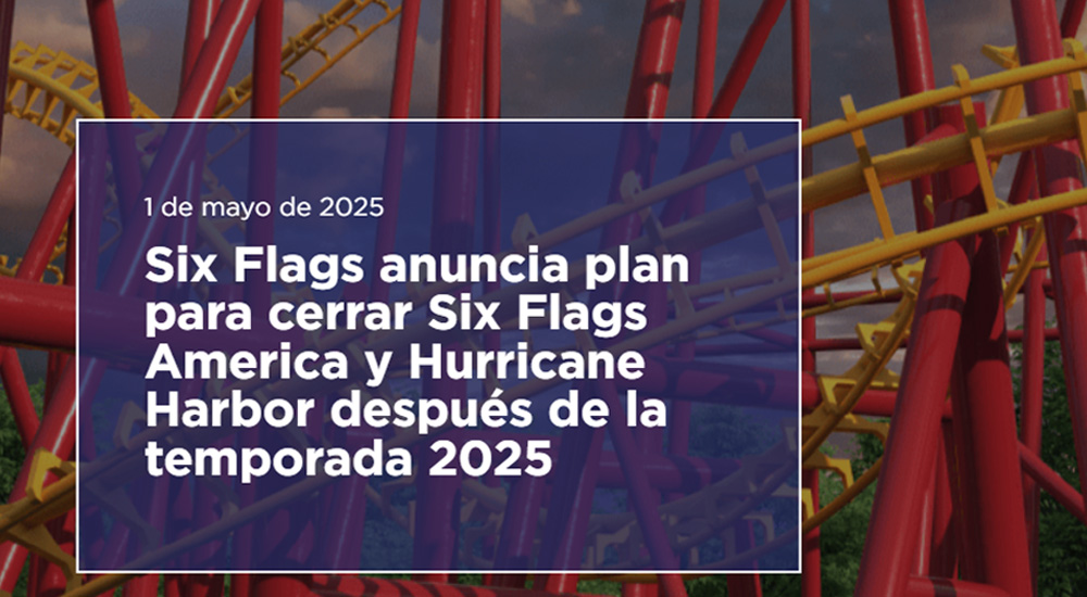 Six Flags America y Hurricane Harbor ubicados en Bowie, Maryland, USA, cierran permamentemente luego del proximo 02 de noviembre de 2025.